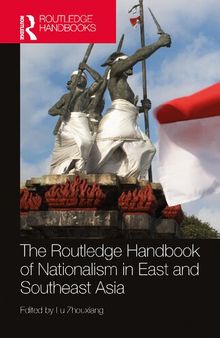 The Routledge Handbook of Nationalism in East and Southeast Asia