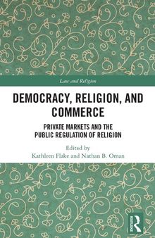 Democracy, Religion, and Commerce: Private Markets and the Public Regulation of Religion