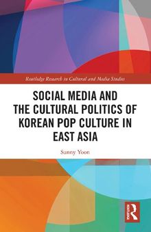 Social Media and the Cultural Politics of Korean Pop Culture in East Asia
