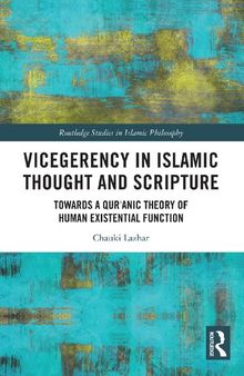 Vicegerency in Islamic Thought and Scripture: Towards a Qur'anic Theory of Human Existential Function