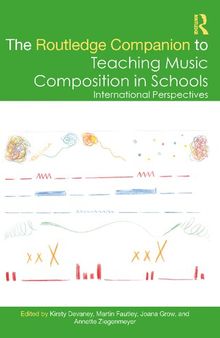 The Routledge Companion to Teaching Music Composition in Schools: International Perspectives