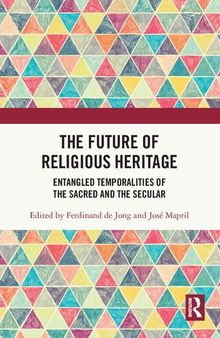 The Future of Religious Heritage: Entangled Temporalities of the Sacred and the Secular