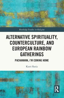 Alternative Spirituality, Counterculture, and European Rainbow Gatherings: Pachamama, I’m Coming Home