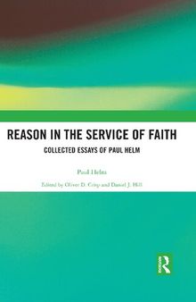 Reason in the Service of Faith: Collected Essays of Paul Helm