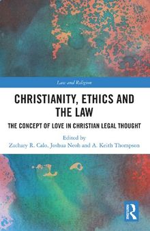 Christianity, Ethics and the Law: The Concept of Love in Christian Legal Thought