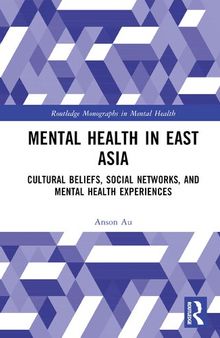 Mental Health in East Asia: Cultural Beliefs, Social Networks, and Mental Health Experiences