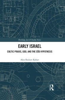 Early Israel: Cultic Praxis, God, and the Sôd Hypothesis