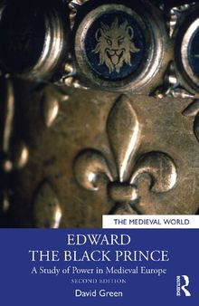 Edward the Black Prince: A Study of Power in Medieval Europe