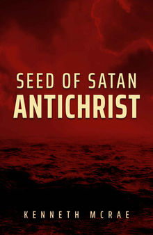 Seed of Satan: Antichrist (God or Satan, Christ or Antichrist?)