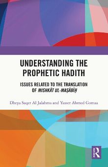 Understanding the Prophetic Hadith: Issues Related to the Translation of Mishkāt ul-Maṣābīḥ