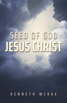 Seed of God: Jesus Christ (God or Satan, Christ or Antichrist?)