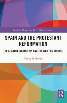 Spain and the Protestant Reformation: The Spanish Inquisition and the War for Europe