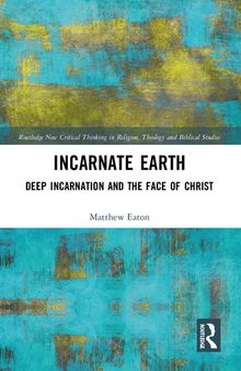 Incarnate Earth: Deep Incarnation and the Face of Christ