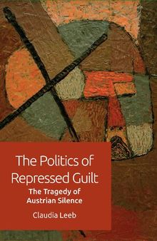 Politics of Repressed Guilt: The Tragedy of Austrian Silence