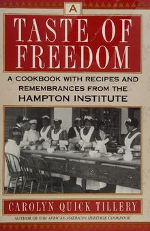 A Taste of Freedom: A Cookbook With Recipes and Remembrances From the Hampton Institute