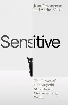 Sensitive: The Power of a Thoughtful Mind in an Overwhelming World