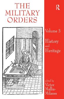 The Military Orders, Volume 3: History and Heritage