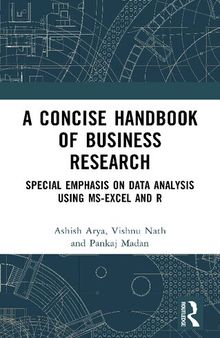 A Concise Handbook of Business Research: Special Emphasis on Data Analysis Using MS-Excel and R