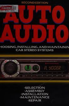 Auto Audio: Choosing, Installing, and Maintaining Car Stereo Systems 2nd Edition