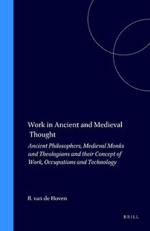 Work in Ancient and Medieval Thought: Ancient Philosophers, Medieval Monks and Theologians and Their Concept of Work, Occupations and Technology