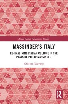 Massinger's Italy: Re-imagining Italian Culture in the Plays of Philip Massinger