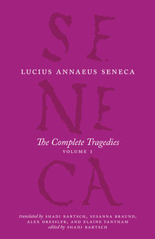 Seneca: The Complete Tragedies, Volume 1 (Medea, The Phoenician Women, Phaedra, The Trojan Women, Octavia)