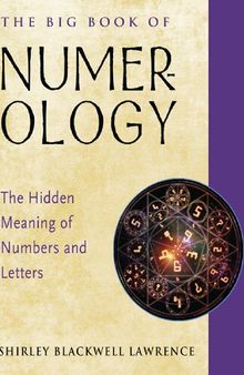 The Big Book of Numerology: The Hidden Meaning of Numbers and Letters (Weiser Big Book Series)