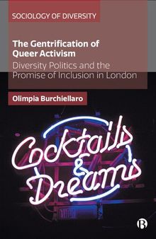 The Gentrification of Queer Activism: Diversity Politics and the Promise of Inclusion in London (Sociology of Diversity)