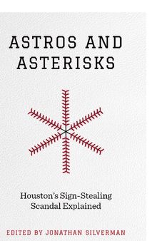Astros and Asterisks: Houston's Sign-Stealing Scandal Explained