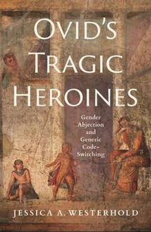 Ovid's Tragic Heroines: Gender Abjection and Generic Code-switching