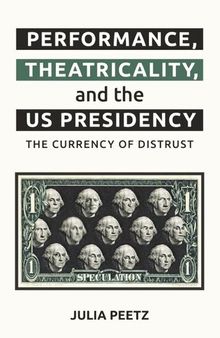 Performance, Theatricality and the US Presidency: The Currency of Distrust