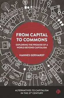 From Capital to Commons: Exploring the Promise of a World beyond Capitalism