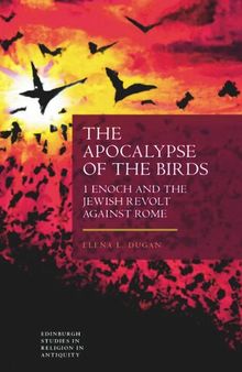 The Apocalypse of the Birds: 1 Enoch and the Jewish Revolt against Rome
