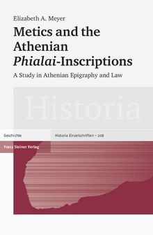 Metics and the Athenian 'Phialai'-Inscriptions: A Study in Athenian Epigraphy and Law