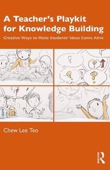 A Teacher’s Playkit for Knowledge Building: Creative Ways to Make Students’ Ideas Come Alive