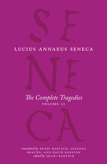 Seneca: The Complete Tragedies, Volume 2 (Oedipus, Hercules Mad, Hercules on Oeta, Thyestes, Agamemnon)