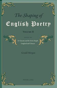 The Shaping of English Poetry, The Shaping of English Poetry - Volume II: Essays on 'Sir Gawain and the Green Knight', Langland, Chaucer and Spenser