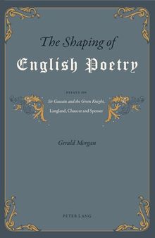 The Shaping of English Poetry: Essays on 'Sir Gawain and the Green Knight', Langland, Chaucer and Spenser