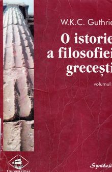O istorie a filosofiei grecesti, vol. 1