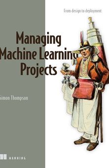 Managing Machine Learning Projects: From design to deployment