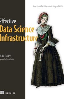 Effective Data Science Infrastructure: How to make data scientists productive
