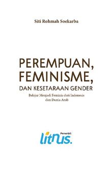 PEREMPUAN, FEMINISME, DAN KESETARAAN GENDER: Belajar Menjadi Feminis dari Indonesia  dan Dunia Arab