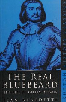 The Real Bluebeard: The Life of Gilles de Rais