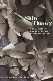 Skin Theory: Visual Culture and the Postwar Prison Laboratory
