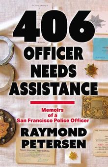 406: OFFICER NEEDS ASSISTANCE - Memoirs of a San Francisco Police Officer