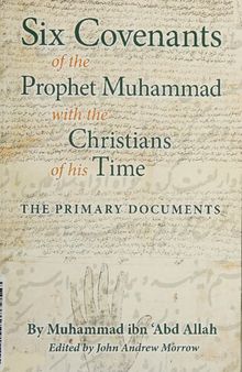Six Covenants of the Prophet Muhammad with the Christians of His Time: The Primary Documents