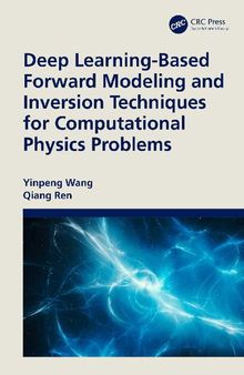 Deep Learning-Based Forward Modeling and Inversion Techniques for Computational Physics Problems