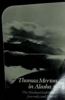 Thomas Merton In Alaska: The Alaskan Conferences, Journals, and Letters (New Directions Paperbook; 652)