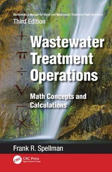 Mathematics Manual for Water and Wastewater Treatment Plant Operators: Wastewater Treatment Operations. Math Concepts and Calculations