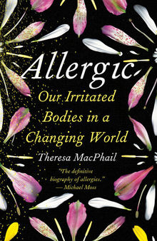 Allergic - Our Irritated Bodies in a Changing World